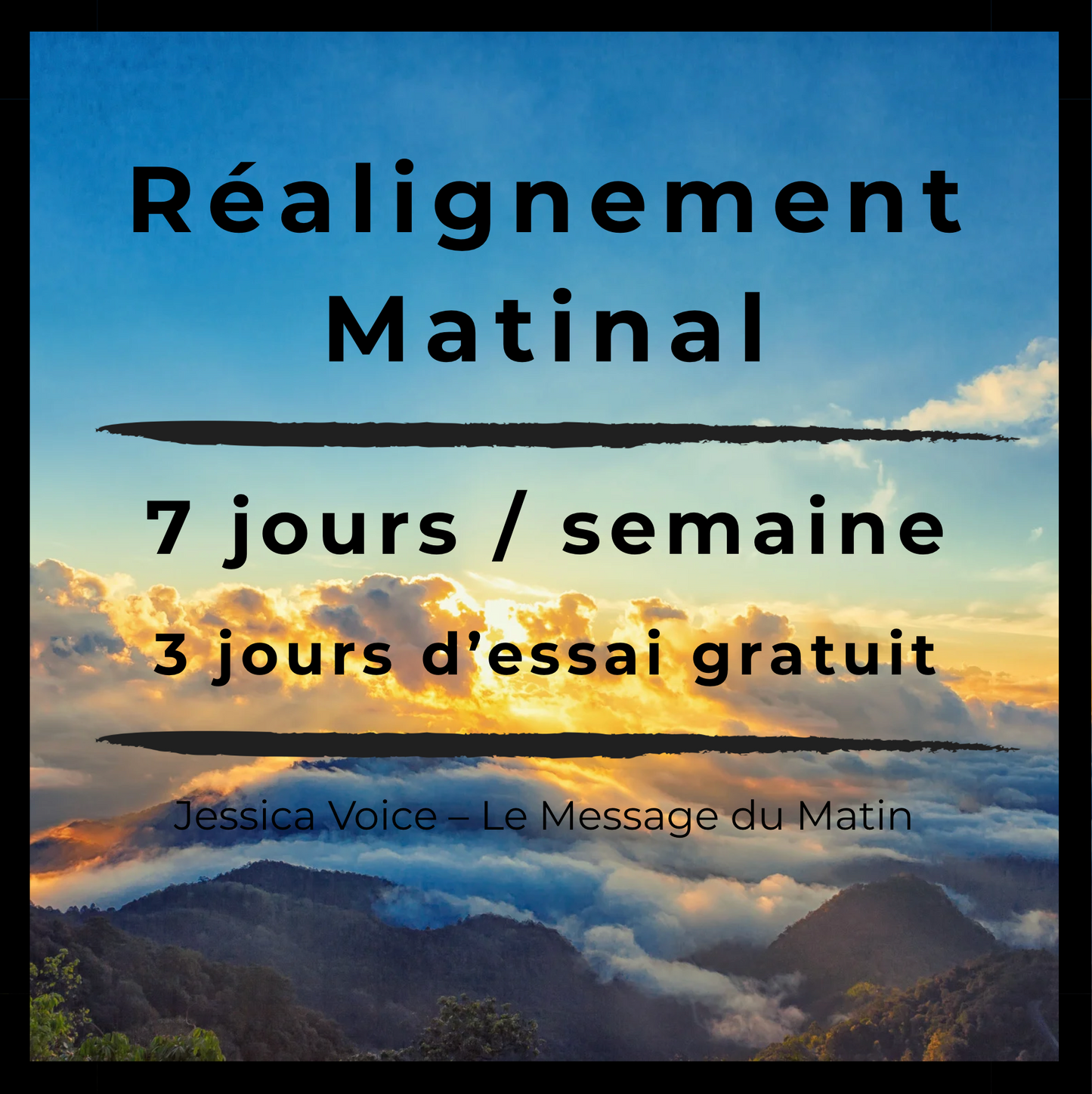 Réalignement Matinal – 7 jours / semaine — 3 jours d’essai gratuit.
