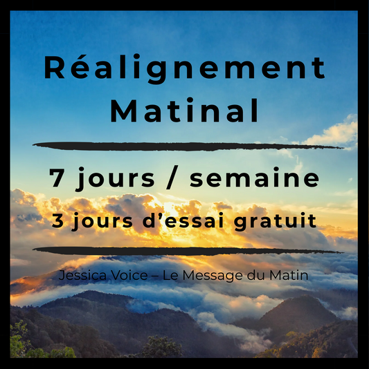 Réalignement Matinal – 7 jours / semaine — 3 jours d’essai gratuit.